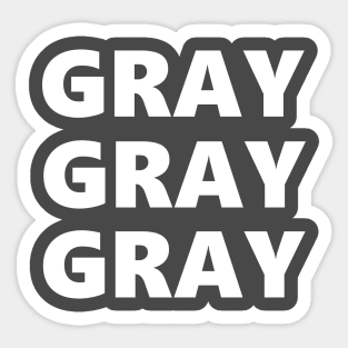 GRAY GRAY GRAY Sticker